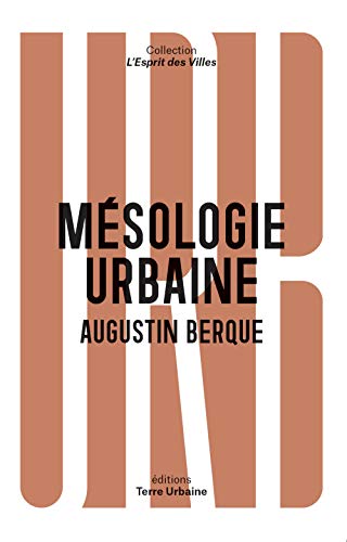 Note de lecture : Augustin BERQUE, Mésologie urbaine