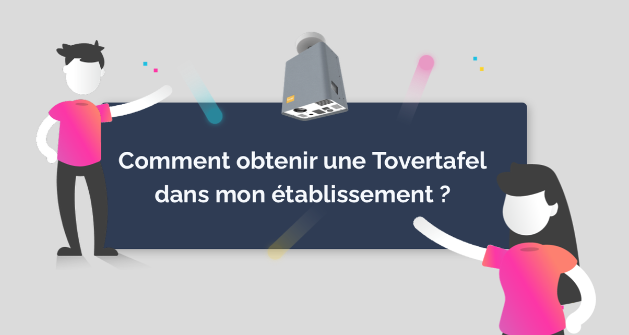 Comment obtenir une Tovertafel (table magique) dans mon établissement ?